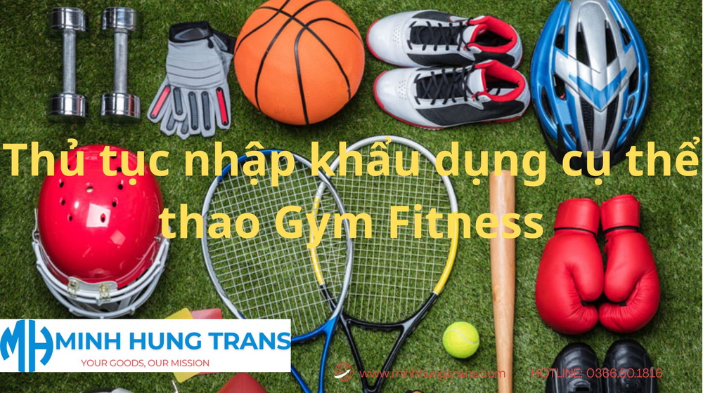 Thủ tục nhập khẩu dụng cụ thể thao Gym Fitness - Đơn giản và Nhanh chóng 2025