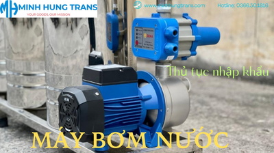 Thủ tục nhập khẩu máy bơm nước -  Hướng dẫn chi tiết A-Z