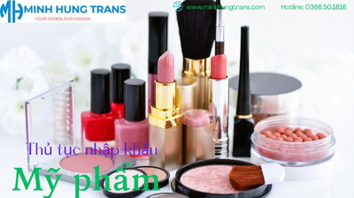 Thủ tục nhập khẩu mỹ phẩm - Hướng dẫn chi tiết và mới nhất 2026